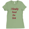 i finally fixed the sink Ladies Fitted T-Shirt