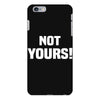 Not Yours iPhone 6 Plus/6s Plus Case