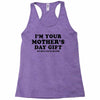 I'm Your Mother's Day Gift Dad Says You're Welcome Racerback Tank