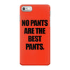 no pants are the best pants t shirt slogan top tee tshirt logo funny h iPhone 7 Case
