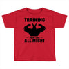 Training to be Like All Might Toddler T-shirt