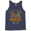 let the wookiee win Tank Top