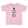 keep calm and roll out Toddler T-shirt