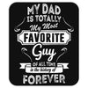My Dad Is Totally My Most Favorite Guy Mousepad