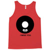 i miss you Tank Top