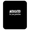 medicated for your protection (3) Mousepad