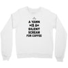 a yawn is a silent scream for coffeee Crewneck Sweatshirt