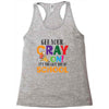 Get Your Cray On It's Last Day Of School Racerback Tank