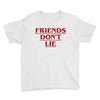 Friends Don't Lie - Stranger Things quote Youth Tee