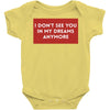 i don't See You in My Dreams Anymore Baby Bodysuit