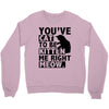 you've cat to be kitten me right meow Crewneck Sweatshirt