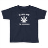 kiss me i'm highrish Toddler T-shirt