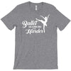 ballet like a sport only harder T-Shirt