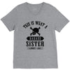 This Is What A Bad Ass Sister Looks Like V-Neck Tee