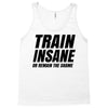 Train Insane Or Remain The Same Tank Top