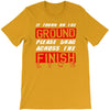please drag across the finish line T-Shirt