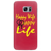 happy wife happy life Samsung Galaxy S7 Edge