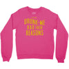 drunk me had their reasons Crewneck Sweatshirt