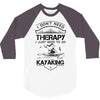 I Don't Need Therapy Just to Go Kayaking 3/4 Sleeve Shirt
