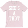 she's a thot   funny T-Shirt