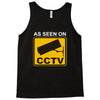as seen on cctv chav rude,funny,cool,modern,fun Tank Top