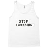 stop twerking Tank Top