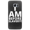 i am before slavery! Samsung Galaxy S7 Edge