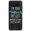 i'm your father's day gift mom says you're welcome Samsung Galaxy S8
