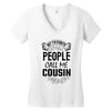 My Favorite People Call Me Cousin Women's V-Neck T-Shirt