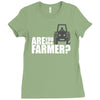 are you the farmer Ladies Fitted T-Shirt