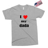 i love my dada Exclusive T-shirt