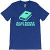 read books not t shirts T-Shirt
