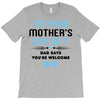 I'm Your Mother's Day Gift Dad Says You're Welcome Baby Boy T-Shirt