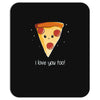 i love pizza! Mousepad