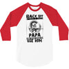 Back Off I Have A Crazy Papa And I am not Afraid To Use Him 3/4 Sleeve Shirt