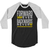 forwar ever backwards never 3/4 Sleeve Shirt
