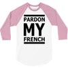 pardon my french 3/4 Sleeve Shirt