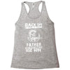 Back Off I Have A Crazy Father And I am not Afraid To Use Him Racerback Tank