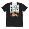 pizza fixes everything All Over Women's T-shirt