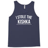i stole the kishka Tank Top