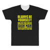 always be yourself unless you can be iron man All Over Men's T-shirt