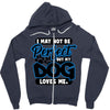 i may not be be perfect but my dog loves me Zipper Hoodie