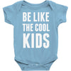be like the cool kids Baby Onesie