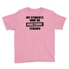 my students have an awesome teacher Youth Tee
