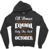 all women are created equal but only the best are born in october Zipper Hoodie