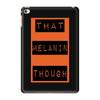 wear that melanin though iPad Mini 4