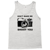 don't make me shoot you Tank Top