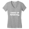 insist on perfection Women's V-Neck T-Shirt