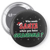 Who Needs Santa When You Have Grandma? Pin-back button