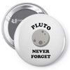 pluto never forget Pin-back button